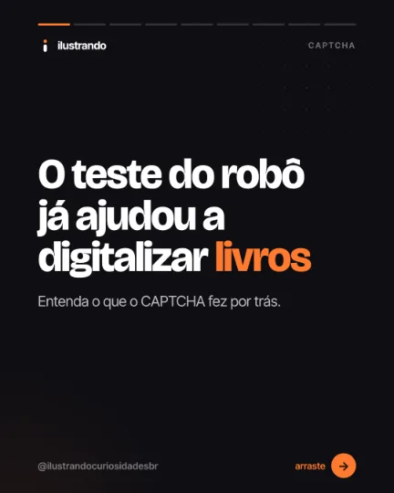 Slide 1 do carrossel "CAPTCHA", tipo capa: O teste do robô já ajudou a digitalizar livros. Fundo preto azulado com destaque laranja, 1080x1350 no original.