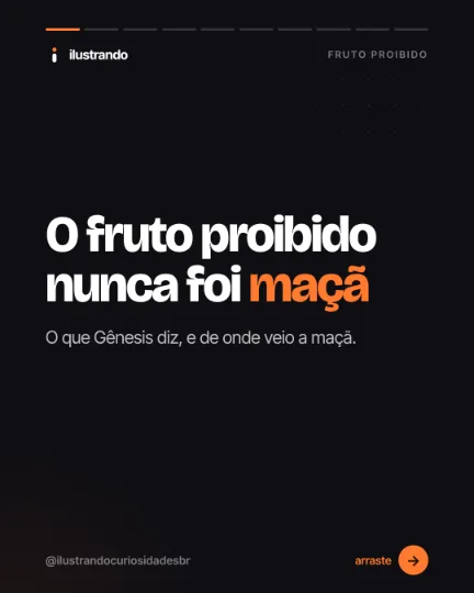 Slide 1 do carrossel "O fruto proibido não era maçã", tipo capa: O fruto proibido nunca foi maçã. Fundo preto azulado com destaque laranja, 1080x1350 no original.
