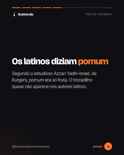 Slide 5 do carrossel "O fruto proibido não era maçã", tipo texto: Os latinos diziam pomum. Fundo preto azulado com destaque laranja, 1080x1350 no original.